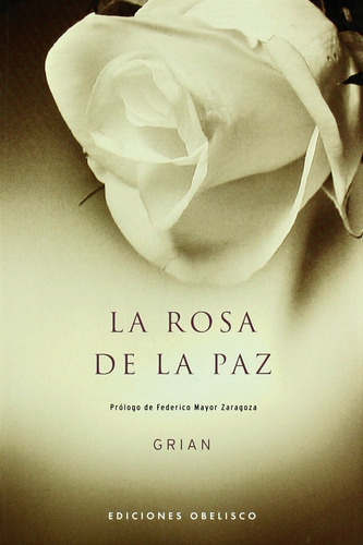 La rosa de la paz, de Grian. Editorial Ediciones Obelisco, tapa blanda en español, 2004