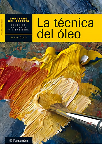 Libro Cuaderno Del Artista - La Tecnica Del Oleo - Parramon