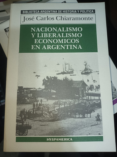 Nacionalismo Y Liberalismo Económico Argentina - Chiaramonte