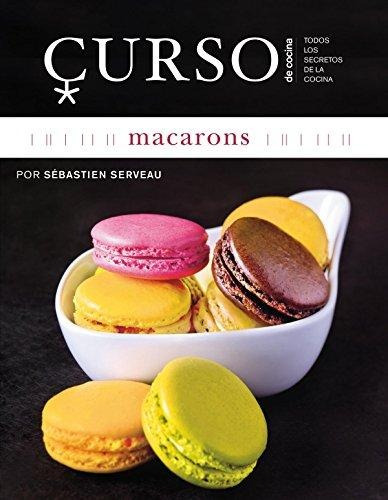 Curso De Cocina: Macarons , Sébastien Serveau