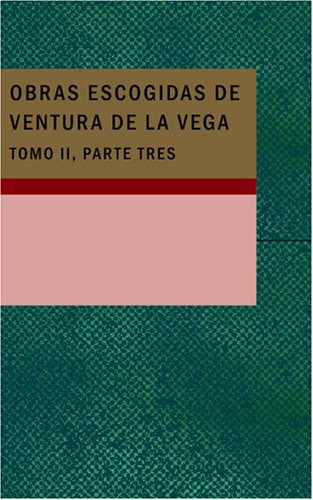 Obras Escogidas De Ventura De La Vega- Tomo Ii- Parte Tres