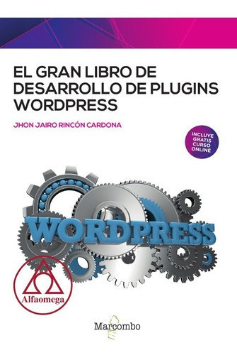 El Gran Libro De Desarrollo De Plugins Wordpress, De Jhon Jairo Rincón Cardona. Editorial Alfaomega -marcombo, Tapa Blanda En Español, 2022