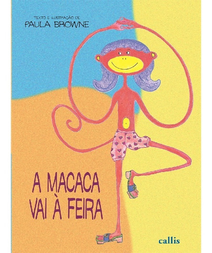 A Macaca Vai A Feira, De Browne, Paula. Editora Callis, Capa Mole Em Português