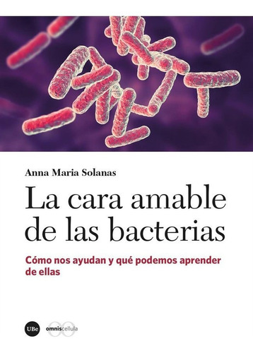 Libro La Cara Amable De Las Bacterias - Solanas Câ·novas,...