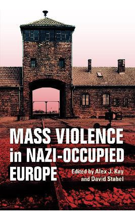 Libro Mass Violence In Nazi-occupied Europe - Alex J. Kay