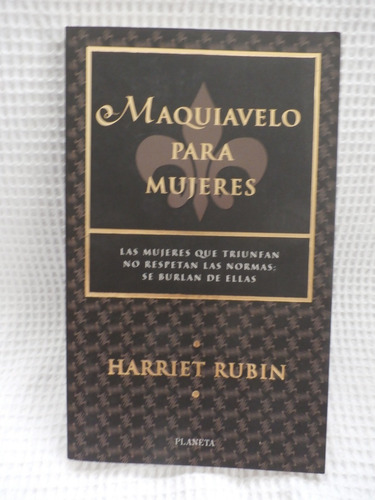  Maquiavelo Para Mujeres. Harriet Rubin