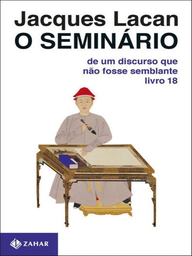 O Seminário, Livro 18: De Um Discurso Que Não Fosse Semblante, De Lacan, Jacques. Editora Zahar, Capa Mole, Edição 1ª Edição - 2009 Em Português