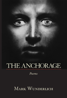 Libro The Anchorage: Poems - Wunderlich, Mark