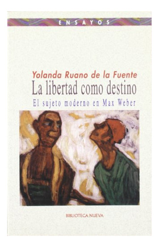 Libro La Libertad Como Destino El Sujeto Moderno De Ruano