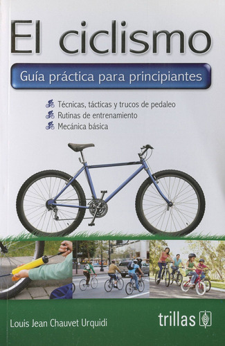 El Ciclismo: Guia Practica Para Principiantes