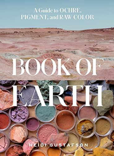 Book : Book Of Earth A Guide To Ochre, Pigment, And Raw...
