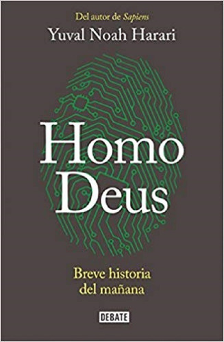 Homo Deus, Yuval Noah Harari. Ed. Debate