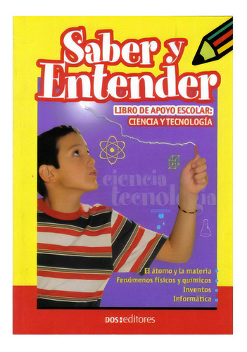 Saber Y Entender. Libro De Apoyo Escolar: Ciencia Y Tecnolo, De Norma Castillo. Serie 9871243976, Vol. 1. Editorial Promolibro, Tapa Blanda, Edición 2006 En Español, 2006