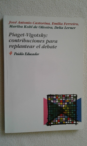 Piaget-vigotsky:contribuciones Para Replantear El Debate-