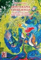 Comprar Arteterapia Y Resiliencia - Tecnicas Y Talleres Todas Edades