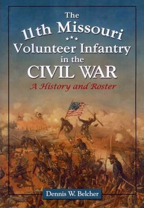 The 11th Missouri Volunteer Infantry In The Civil War - D...