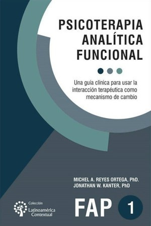 Psicoterapia Analitica Funcional - Reyes Ortega, Michel A