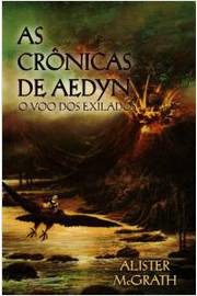 Livro As Cronicas De Aedyn - O Voo Dos Exilados - Alister Mcgrath [2012]