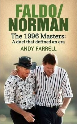 Faldo/norman : The 1996 Masters: A Duel That Defi (hardback)