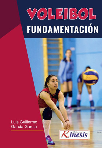 Voleibol. Fundamentación, De Luis Guillermo Garcia Garcia