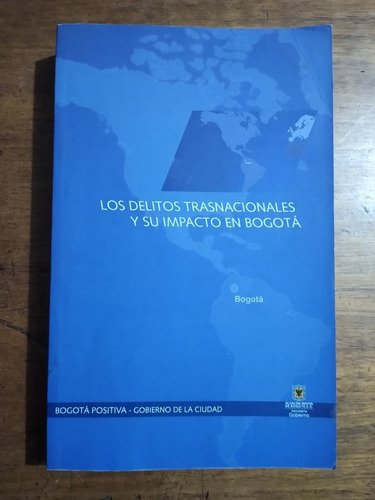 Los Delitos Trasnacionales : Y Su Impacto En Bogotá