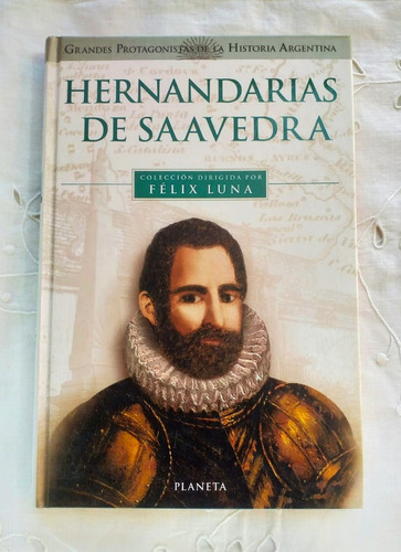 Hernandarias De Saavedra Grandes Protagonistas De La Histori