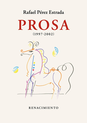 Prosa (1997-2002), De Perez Estrada, Rafael. Editorial Renacimiento, Tapa Blanda En Español