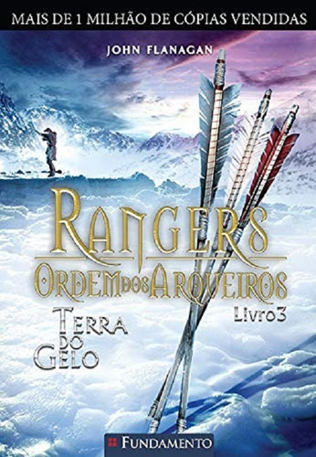 Rangers Ordem Dos Arqueiros 3 - Terra Do Gelo, De John Flanagan. Editora Fundamento, Capa Mole, Edição 1 Em Português, 2009