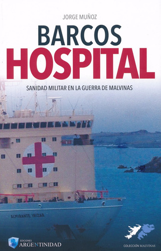 Libro Barcos Hospital - Sanidad Militar En Malvinas