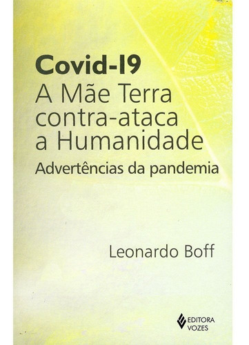 Covid-19: A Mãe Terra Contra-ataca A Humanidade: Advertências Da Pandemia