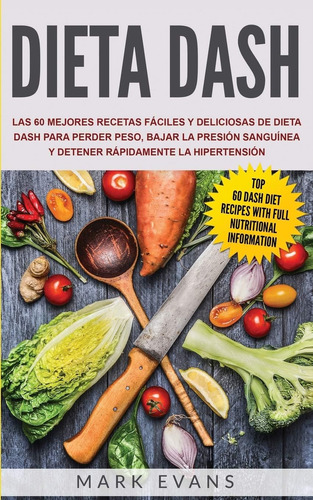 Libro: Dieta Dash: Las 60 Mejores Recetas Fáciles Y De Dieta