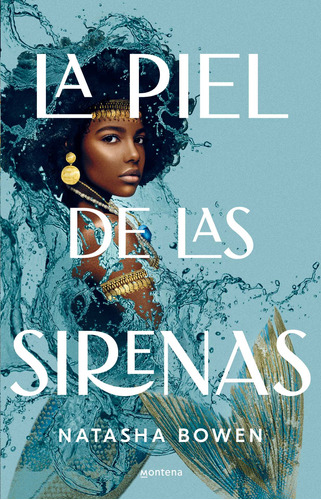 La piel de las sirenas, de Bowen, Natasha. Serie Ellas Editorial Montena, tapa blanda en español, 2022