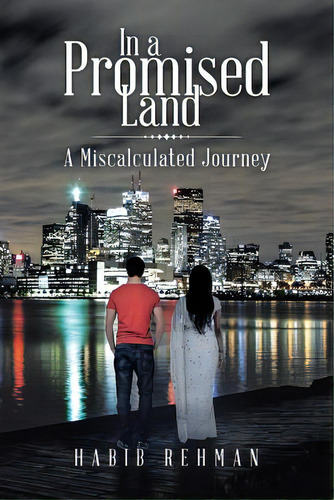 In A Promised Land: A Miscalculated Journey, De Rehman, Habib. Editorial Firefly Books Ltd, Tapa Blanda En Inglés