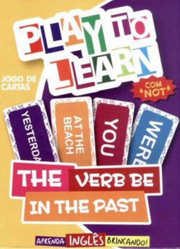 Play To Learn - Jogo De Cartas - The Verb Be In The Past: Aprenda Ingles Brincando!, De Garcia, Marcia C.c.. Editorial Play To Learn, Tapa Mole, Edición 2017-03-16 00:00:00 En Português