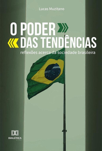 O Poder Das Tendências, De Lucas Muzitano. Editorial Dialética, Tapa Blanda En Portugués, 2022
