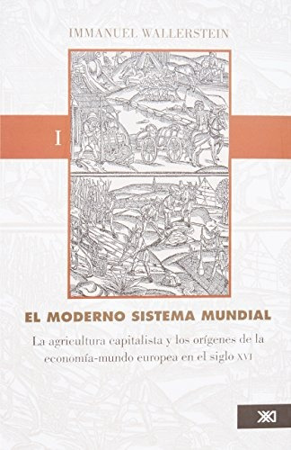 El Moderno Sistema Mundial Vol. I - Wallerstein, Immanuel
