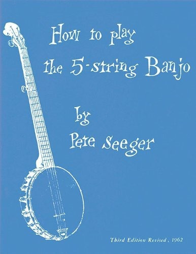 How To Play The 5-string Banjo, De Pete Seeger. Editorial Homespun Tapes, Ltd, Tapa Blanda En Inglés