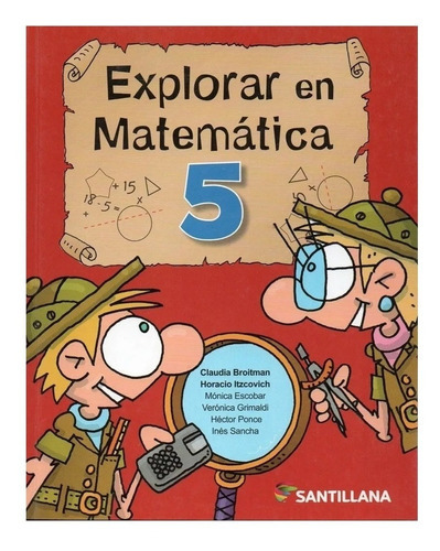 Matematica 5 Explorar En   2013, De Equipo Editorial. Editorial Santillana En Español