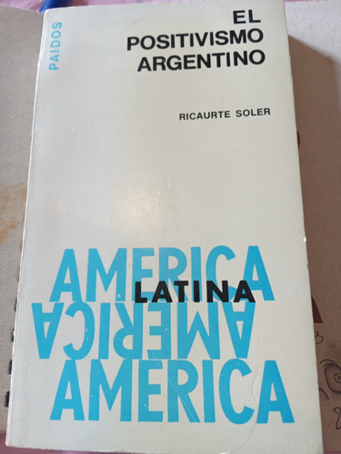 El Positivismo Argentino Ricaurte Soler Ed Paidós