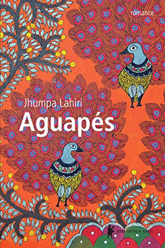 Libro Aguapes De Jhumpa Lahiri Biblioteca Azul
