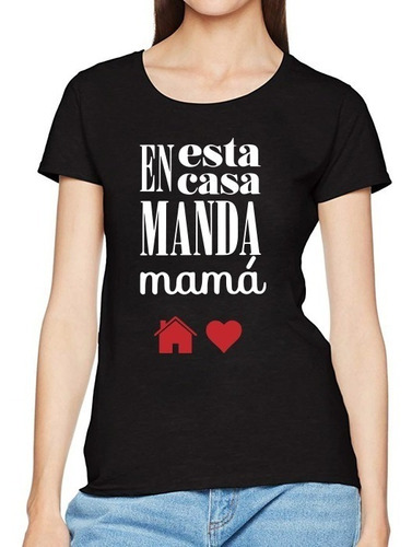 Dia De La Madre Remera En Esta Casa Manda Mama O Tu Diseño