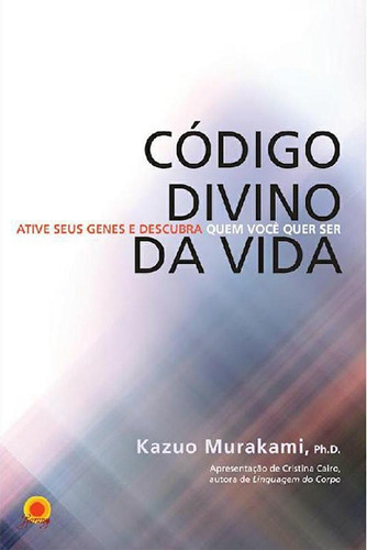 Código divino da vida: Ative seus genes e descubra quem você quer ser, de Murakami, Dr Kazuo. Novo Século Editora e Distribuidora Ltda., capa mole em português, 2017