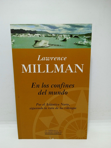 Lawrence Millman - En Los Confines Del Mundo - Viajes 