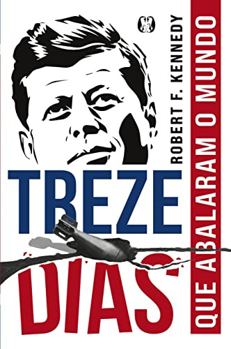 Libro Treze Dias Que Abalaram O Mundo De Robert F. Kennedy C