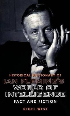 Historical Dictionary Of Ian Fleming's World Of Intellige...