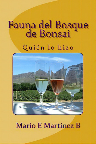 Fauna Del Bosque De Bonsai: Quiãâ©n Lo Hizo, De Martinez E., Erika Andrea. Editorial Createspace, Tapa Blanda En Español