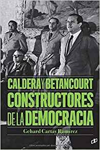 Caldera Y Betancourt Constructores De La Democracia Edicion