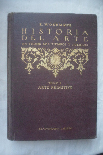 Historia Del Arte Tomo 1 - Woermann - Saturnino Calleja