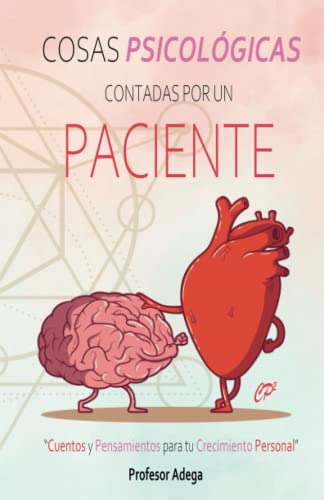 Cosas Psicologicas Contadas Por Un Paciente: Cuentos Y Pensa