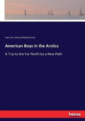 Libro American Boys In The Arctics : A Trip To The Far No...